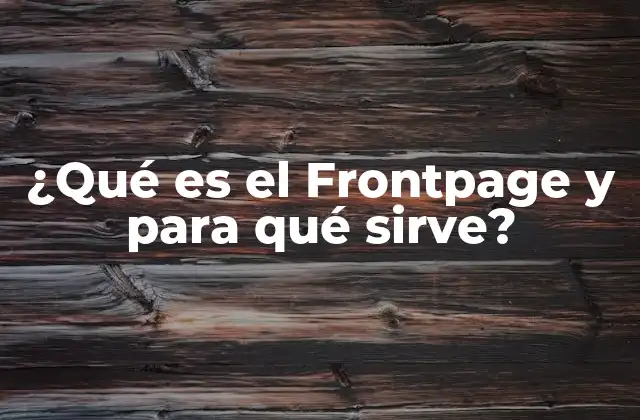 ¿qué es el Frontpage y para Qué Sirve?