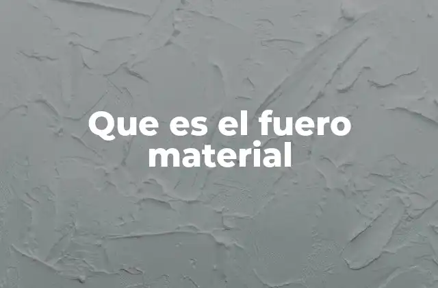 Que es el Fuero Material