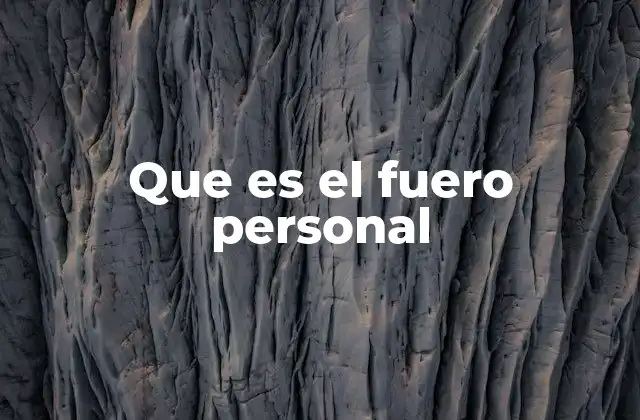 Que es el Fuero Personal