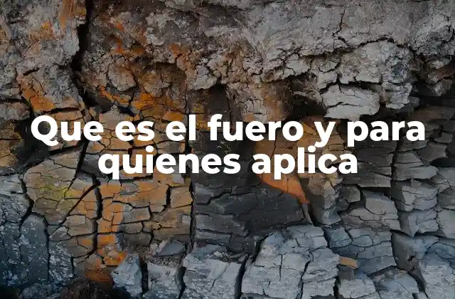 Que es el Fuero y para Quienes Aplica