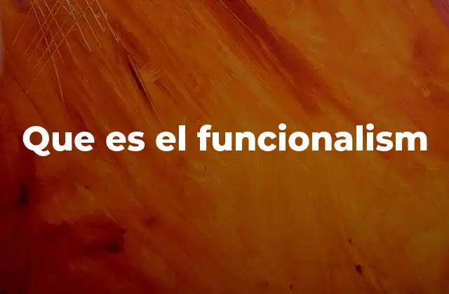 Que es el Funcionalism