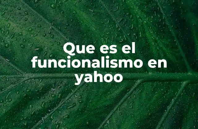 Que es el Funcionalismo en Yahoo