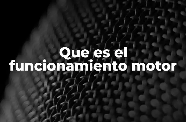 Que es el Funcionamiento Motor