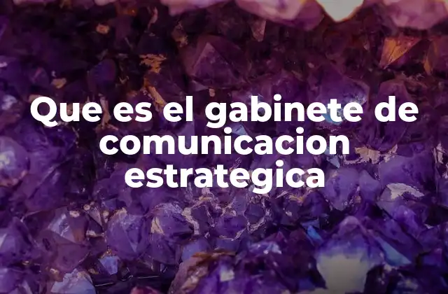 Que es el Gabinete de Comunicacion Estrategica