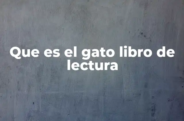 Que es el Gato Libro de Lectura