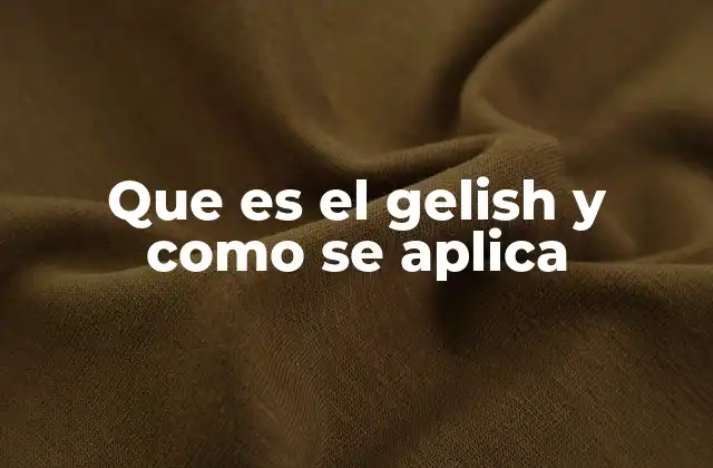 Que es el Gelish y como Se Aplica
