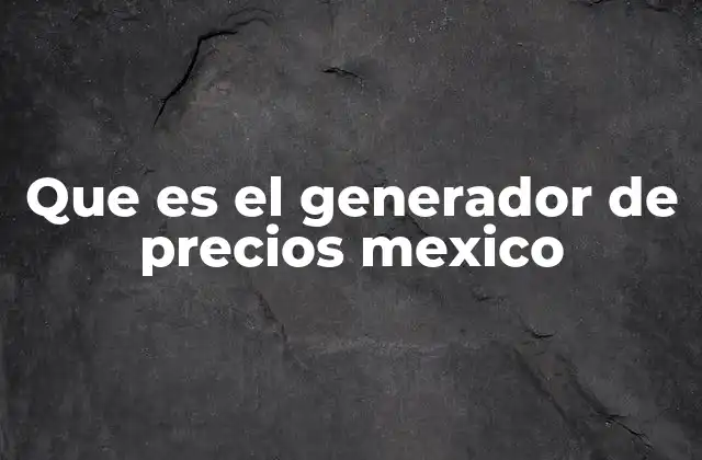 Cómo las empresas utilizan el generador de precios para optimizar sus estrategias