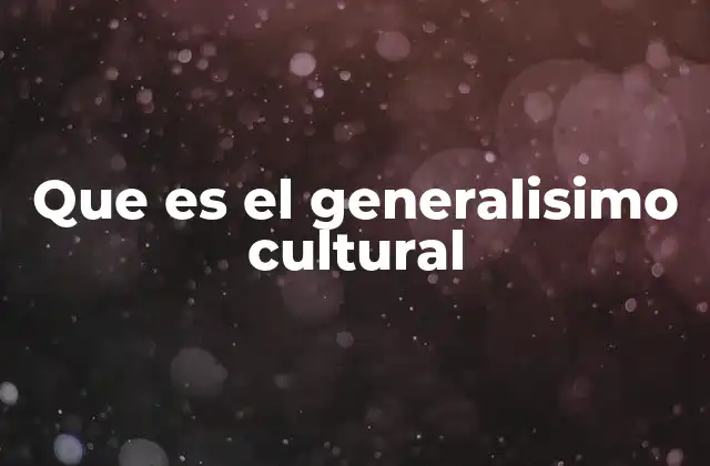 Que es el Generalisimo Cultural 2 La influencia de las figuras culturales en la sociedad