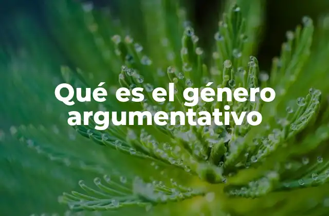 Qué es el Género Argumentativo