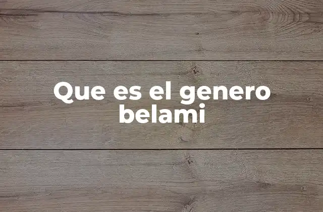 Que es el Genero Belami