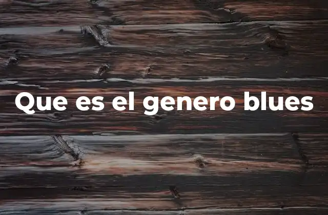 Origen y evolución del blues