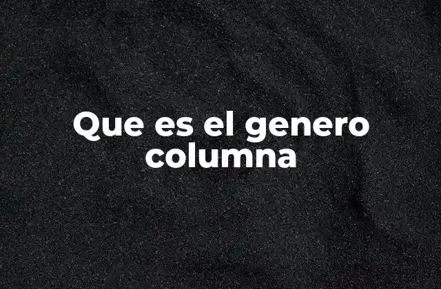 Que es el Genero Columna