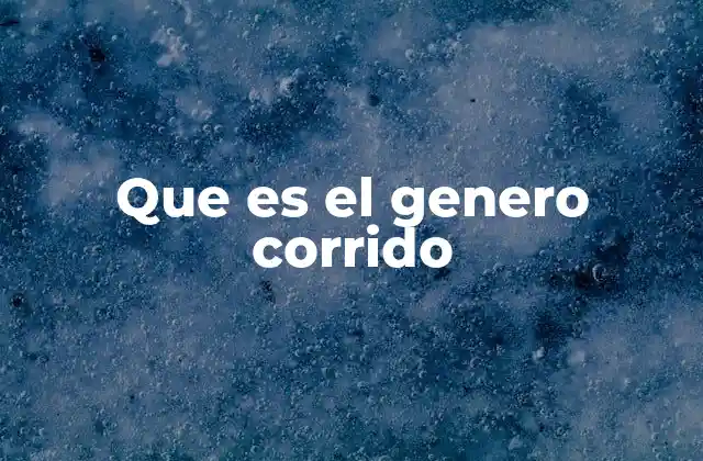 Que es el Genero Corrido