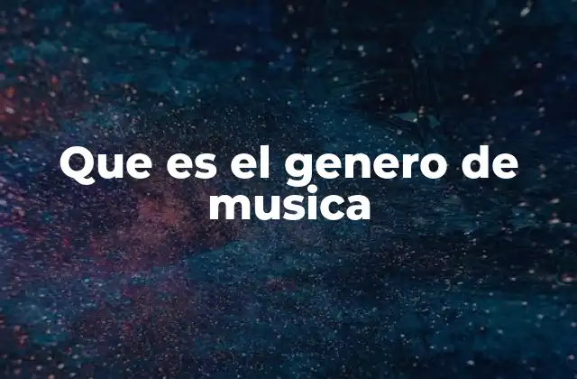 Que es el Genero de Musica