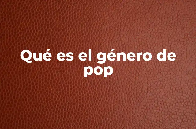 Qué es el Género de Pop