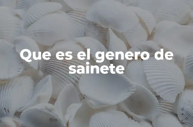 Origen y evolución del género sainete