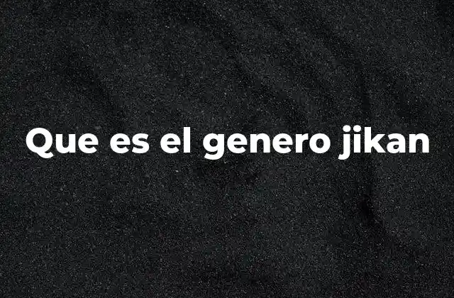 Que es el Genero Jikan