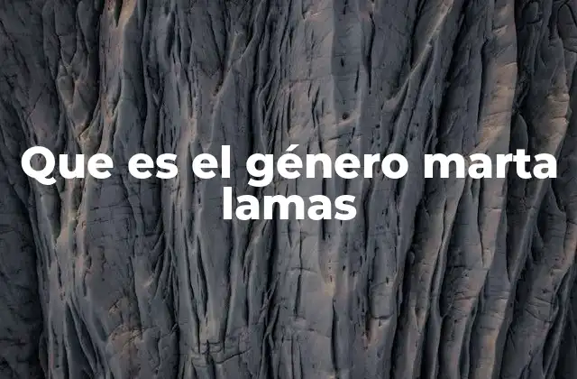 Que es el Género Marta Lamas