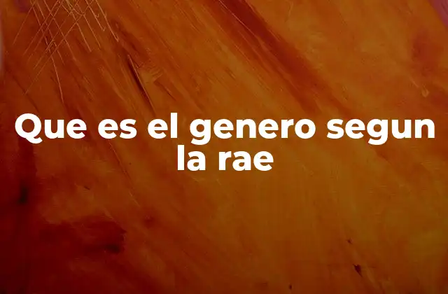 Que es el Genero Segun la Rae
