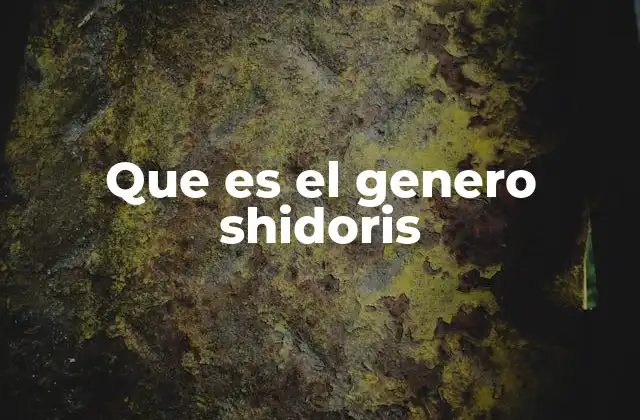 Que es el Genero Shidoris