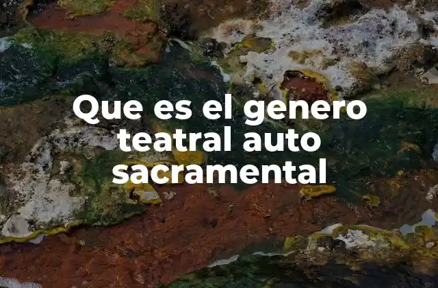 Que es el Genero Teatral Auto Sacramental