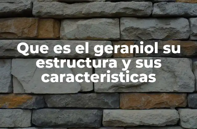Que es el Geraniol Su Estructura y Sus Caracteristicas