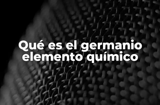Qué es el Germanio Elemento Químico