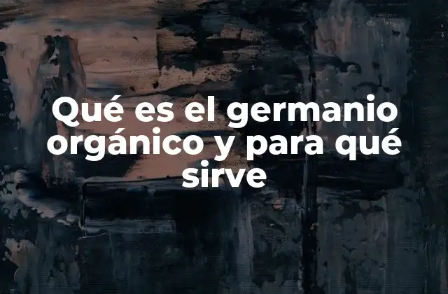 Qué es el Germanio Orgánico y para Qué Sirve