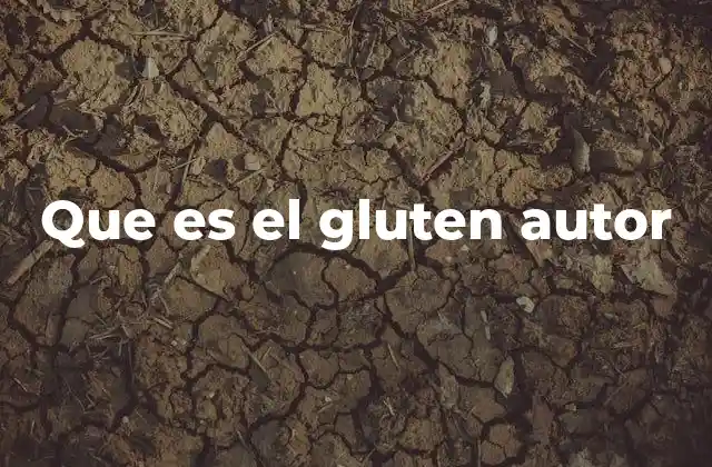 Que es el Gluten Autor
