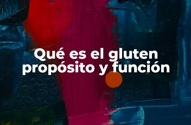 Qué es el Gluten Propósito y Función