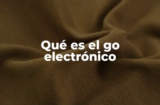 Qué es el Go Electrónico