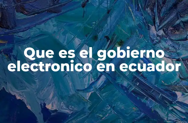 Que es el Gobierno Electronico en Ecuador