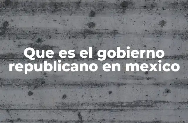 Que es el Gobierno Republicano en Mexico 2 La base constitucional del gobierno republicano