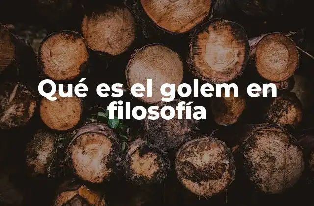 Qué es el Golem en Filosofía
