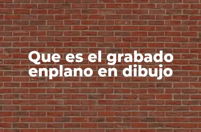 Que es el Grabado Enplano en Dibujo