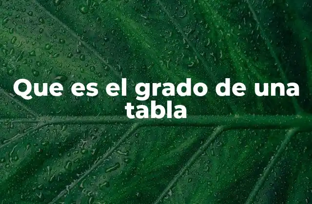Que es el Grado de una Tabla