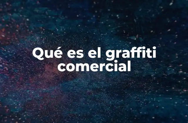 Qué es el Graffiti Comercial