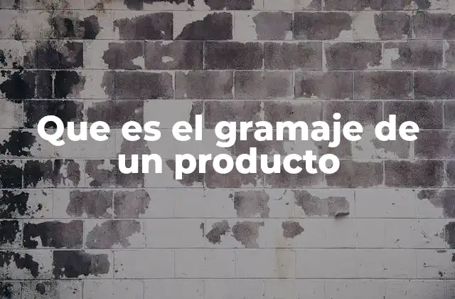 Que es el Gramaje de un Producto