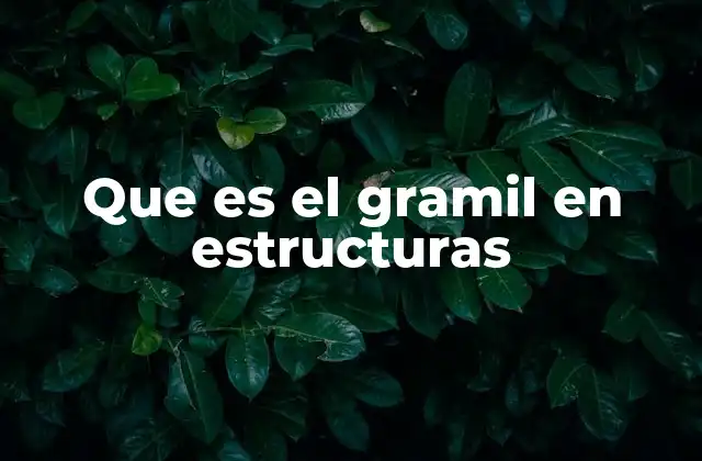 Que es el Gramil en Estructuras