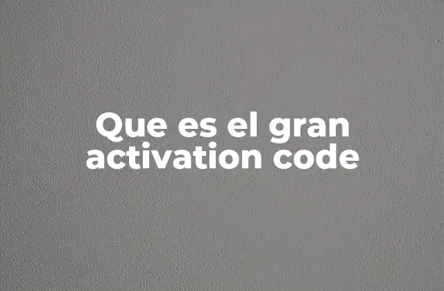 Que es el Gran Activation Code