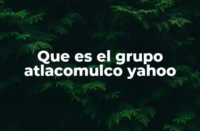 Que es el Grupo Atlacomulco Yahoo 2 Espacios virtuales dedicados a comunidades locales