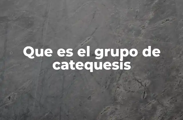 Que es el Grupo de Catequesis