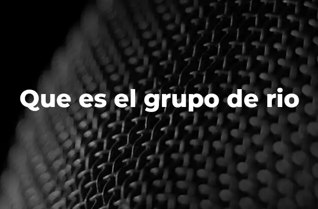 Que es el Grupo de Rio