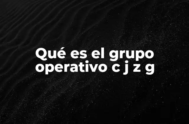 Qué es el Grupo Operativo C J Z G