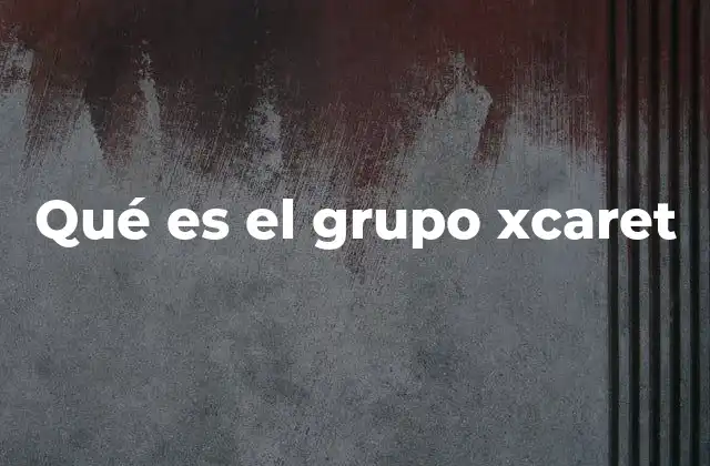 Qué es el Grupo Xcaret