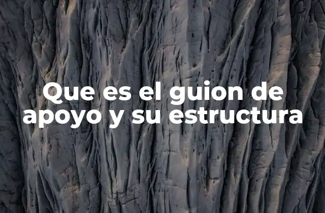 Que es el Guion de Apoyo y Su Estructura 2 La importancia del guion de apoyo en el diseño de contenidos audiovisuales