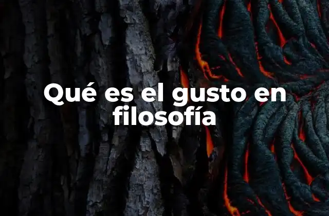 Qué es el Gusto en Filosofía