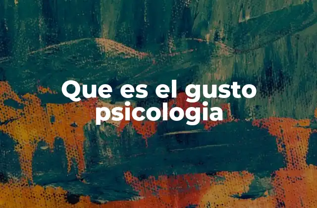 Que es el Gusto Psicologia