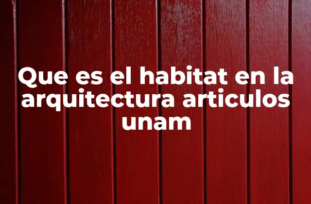 Que es el Habitat en la Arquitectura Articulos Unam