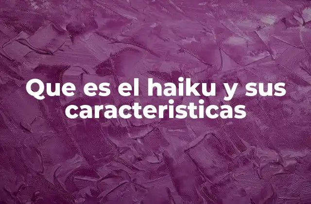 Que es el Haiku y Sus Caracteristicas